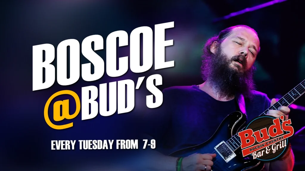 Boscoe Live at Bud's Every Tuesday
